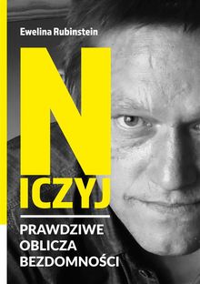 Niczyj. Prawdziwe oblicza bezdomno?ci.  Ewelina Rubinstein