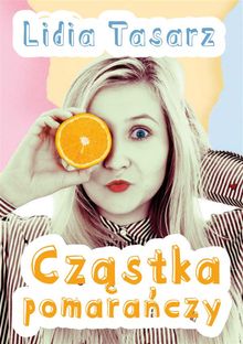 Cz?stka pomara?czy.  Lidia Tasarz