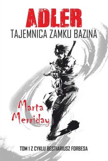 Adler. Tajemnica zamku Bazina.  Marta Merriday