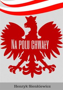 Na polu chwa?y.  Henryk Sienkiewicz