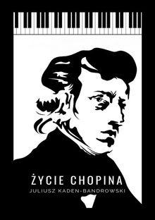 ?ycie Chopina.  Juliusz Kaden-Bandrowski