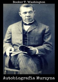 Autobiografia Murzyna.  Booker T. Washington