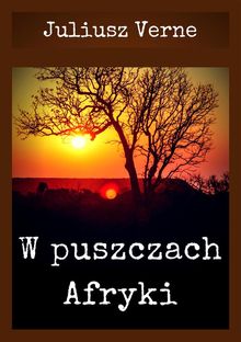 W puszczach Afryki.  Juliusz Verne