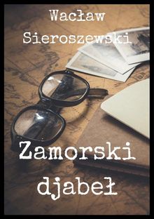 Zamorski djabe?.  Wac?aw Sieroszewski