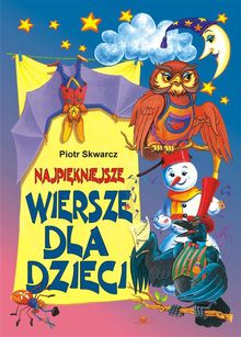 Najpi?kniejsze wiersze dla dzieci.  Piotr Skwarcz