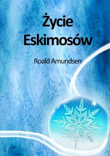 ?ycie Eskimosw.  Roald Amundsen