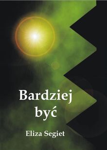 Bardziej by?.  Eliza Segiet