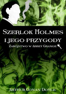 Szerlok Holmes i jego przygody. Zabjstwo w Abbey Grange.  Arthur Conan Doyle