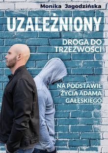 Uzale?niony. Droga do trze?wo?ci..  Monika Jagodzi?ska