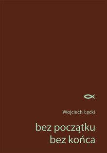 bez pocz?tku bez ko?ca.  Wojciech ??cki