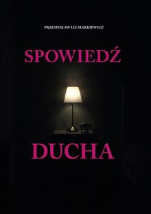 Spowied? Ducha.  Przemys?aw Lis-Markiewicz