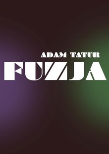 Fuzja.  Adam Tatur