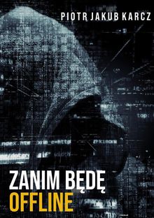 Zanim b?d? offline.  Piotr Jakub Karcz