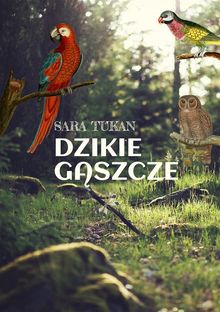 Dzikie gaszcze.  Sara Tukan