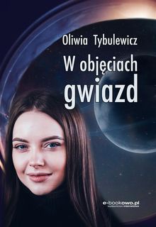 W obj?ciach gwiazd.  Oliwia Tybulewicz