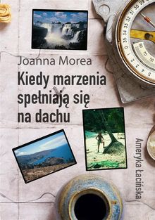 Kiedy marzenia spe?niaj? si? na dachu.  Joanna Morea