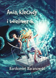 Ania, klechdy i Wielomrok.  Bartlomiej Baranowski