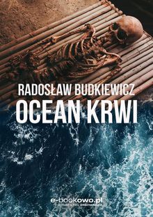 Ocean krwi.  Radoslaw Budkiewicz