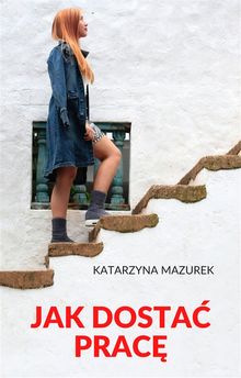 Jak dosta? prac?.  Katarzyna Mazurek