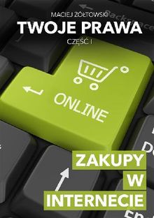 Twoje prawa. Zakupy w Internecie.  Maciej ??towski