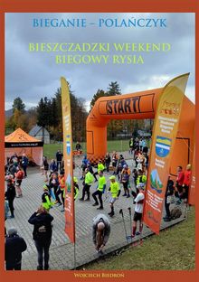 Bieganie  Pola?czyk. Bieszczadzki Weekend Biegowy Rysia.  Wojciech Biedro?