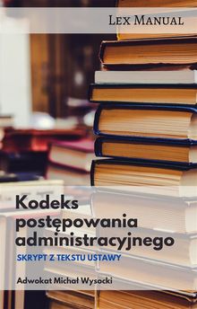 Kodeks post?powania administracyjnego.  Micha? Wysocki