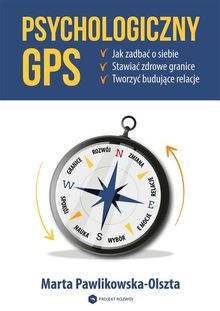 Psychologiczny GPS.  Marta Pawlikowska-Olszta