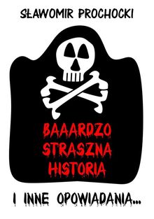 Baaardzo straszna historia.  S?awomir Prochocki