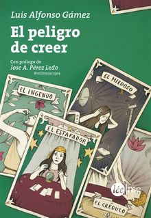 El peligro de creer.  Luis Alfonso Gmez