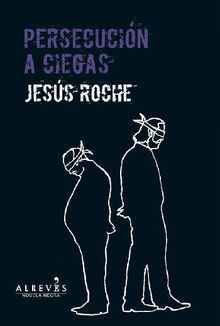 Persecusin a ciegas.  Jess Roche