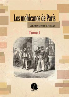 Los mohicanos de Pars. Tomo I.  Alexander Dumas