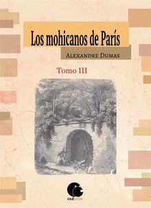Los mohicanos de Pars. Tomo III.  Alexandre Dumas