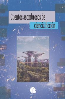 Cuentos asombrosos de ciencia ficcin. Vol I.  John Sentry