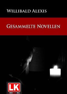 Gesammelte Novellen.  Willibald Alexis