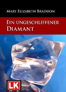 Ein ungeschliffener Diamant.  Mary Elizabeth Braddon