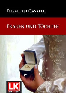 Frauen und Tchter.  Elizabeth Gaskell