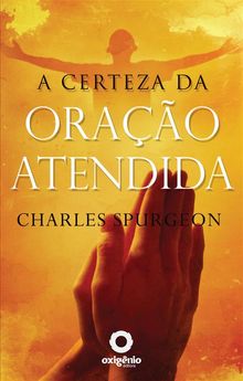 A certeza da orao atendida.  Charles H. Spurgeon