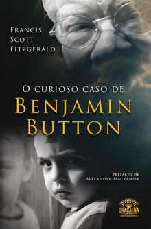 O Curioso Caso de Benjamin Button.  Francis Scott Fitzgerald