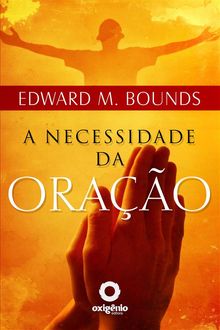 A Necessidade de Orao.  Edward Bounds