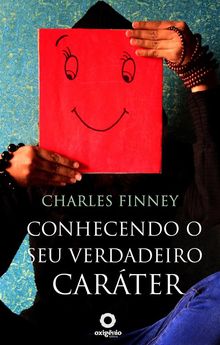 Conhecendo o seu verdadeiro carter.  Charles Finney