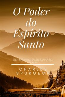 O Poder do Esprito Santo.  Charles Spurgeon