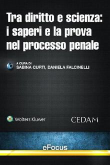 Tra diritto e scienza: i saperi e la prova nel processo penale.  Falcinelli Daniela