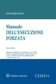 Manuale dell'esecuzione forzata.  ANNA MARIA SOLDI