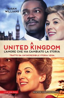 A United Kingdom. L'amore che ha cambiato la storia.  Susan Williams