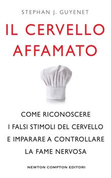 Il cervello affamato.  Stephan J. Guyenet