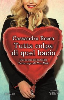 Tutta colpa di quel bacio.  Cassandra Rocca