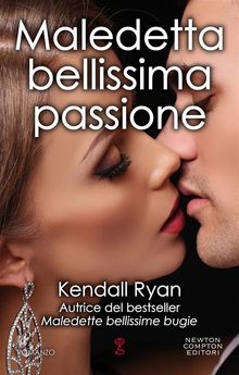 Maledetta bellissima passione.  Kendall Ryan