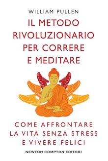 Il metodo rivoluzionario per correre e meditare.  William Pullen