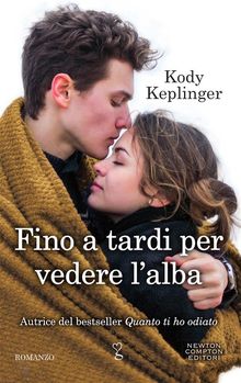 Fino a tardi per vedere l'alba.  Kody Keplinger