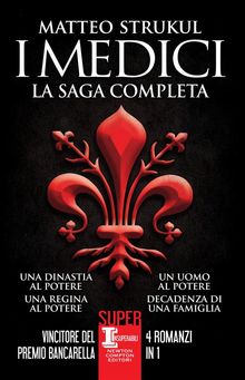 I Medici. La saga completa.  Matteo Strukul